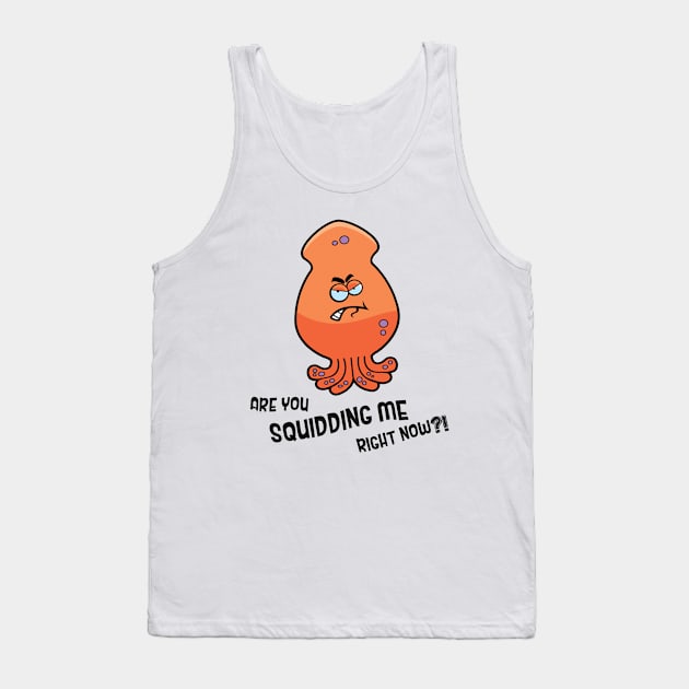 Are You Squidding Me Right Meow Tank Top by NotoriousMedia